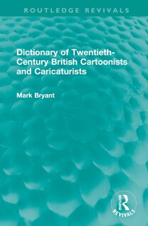 Front cover_Dictionary of Twentieth-Century British Cartoonists and Caricaturists
