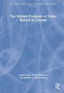 Front cover_The Wicked Problems Of Police Reform In Canada