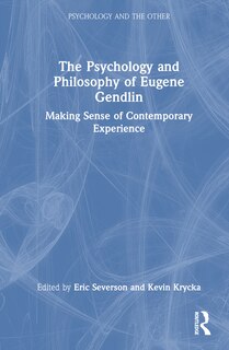 Front cover_The Psychology and Philosophy of Eugene Gendlin