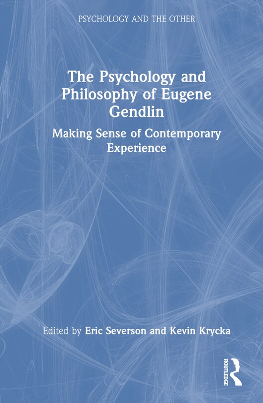 Front cover_The Psychology and Philosophy of Eugene Gendlin