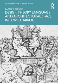 Couverture_Design Theory, Language and Architectural Space in Lewis Carroll