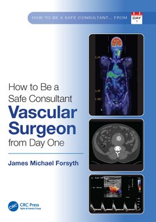 Front cover_How to be a Safe Consultant Vascular Surgeon from Day One