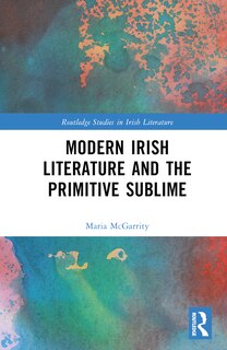 Front cover_Modern Irish Literature and the Primitive Sublime