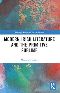 Couverture_Modern Irish Literature and the Primitive Sublime