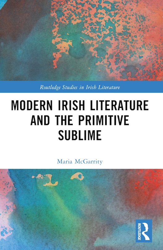 Couverture_Modern Irish Literature and the Primitive Sublime