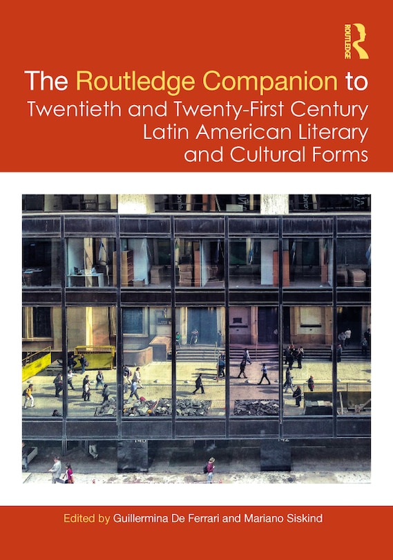 Front cover_The Routledge Companion to Twentieth and Twenty-First Century Latin American Literary and Cultural Forms