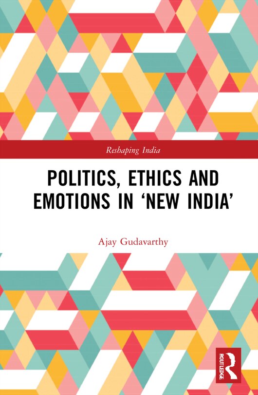 Front cover_Politics, Ethics and Emotions in 'New India'