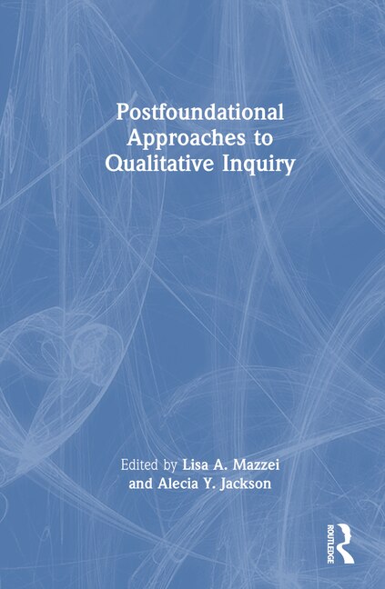 Front cover_Postfoundational Approaches to Qualitative Inquiry