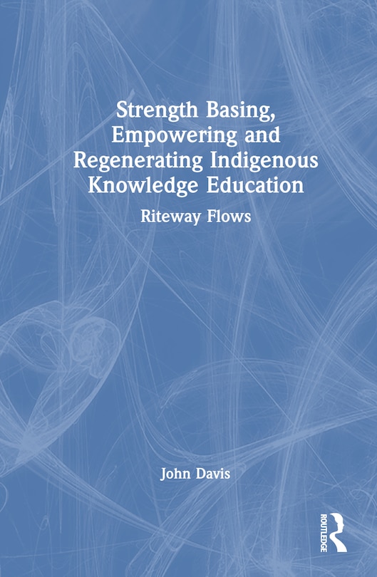 Couverture_Strength Basing, Empowering and Regenerating Indigenous Knowledge Education