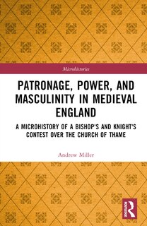 Couverture_Patronage, Power, and Masculinity in Medieval England