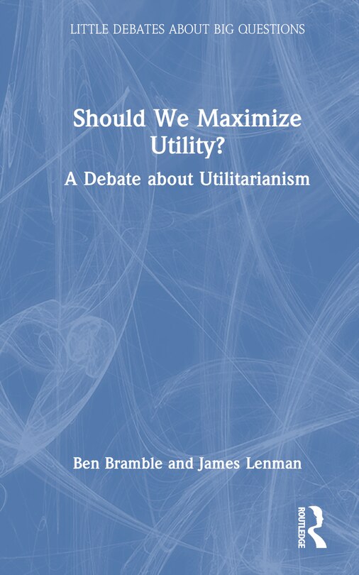 Front cover_Should We Maximize Utility?