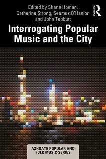 Front cover_Interrogating Popular Music and the City