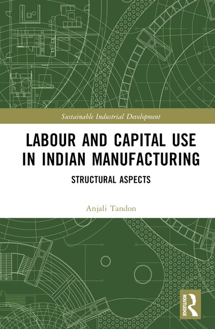 Front cover_Labour and Capital Use in Indian Manufacturing