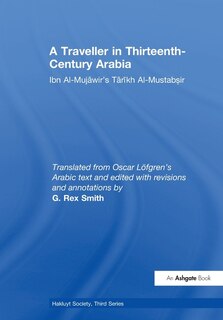 Front cover_A Traveller in Thirteenth-Century Arabia / Ibn al-Mujawir's Tarikh al-Mustabsir