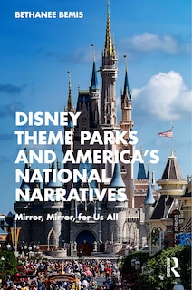 Front cover_Disney Theme Parks and America's National Narratives