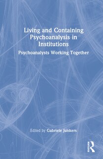 Front cover_Living and Containing Psychoanalysis in Institutions