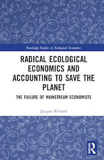 Front cover_Radical Ecological Economics and Accounting to Save the Planet