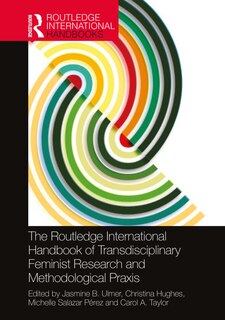 Front cover_The Routledge International Handbook of Transdisciplinary Feminist Research and Methodological Praxis