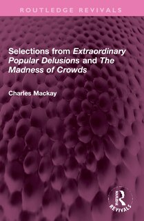 Couverture_Selections from 'Extraordinary Popular Delusions' and 'The Madness of Crowds'