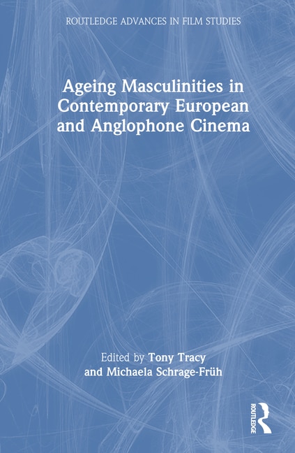 Front cover_Ageing Masculinities in Contemporary European and Anglophone Cinema