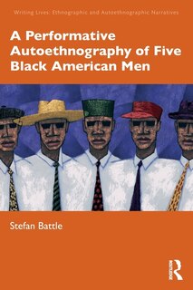 Front cover_A Performative Autoethnography of Five Black American Men