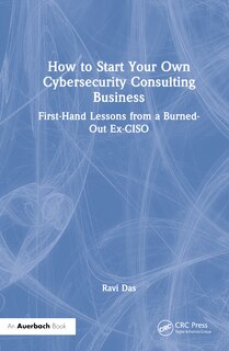 Front cover_How To Start Your Own Cybersecurity Consulting Business