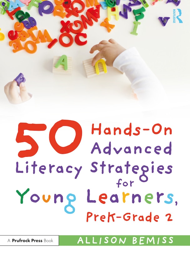 Front cover_50 Hands-On Advanced Literacy Strategies for Young Learners, PreK-Grade 2