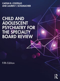 Front cover_Child and Adolescent Psychiatry for the Specialty Board Review