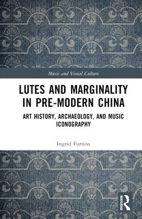 Front cover_Lutes and Marginality in Pre-Modern China
