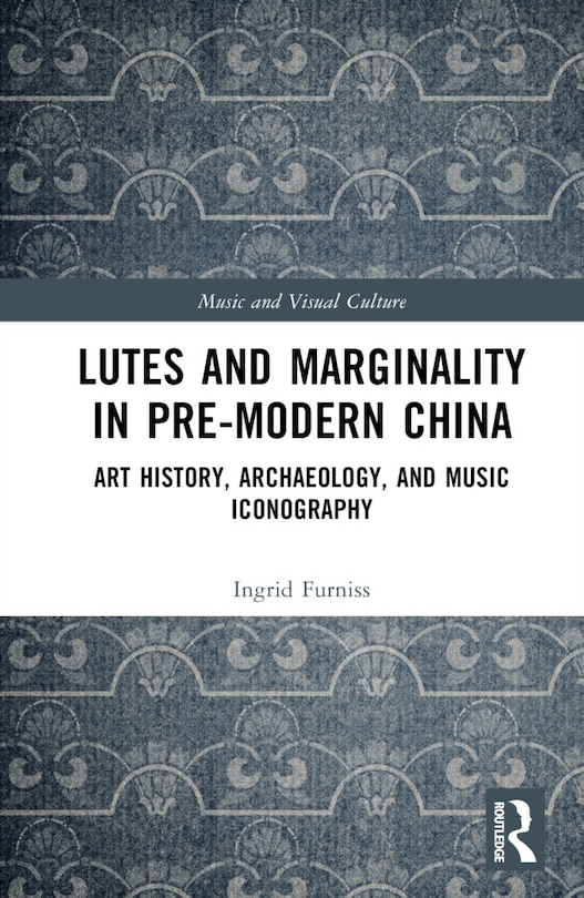 Front cover_Lutes and Marginality in Pre-Modern China