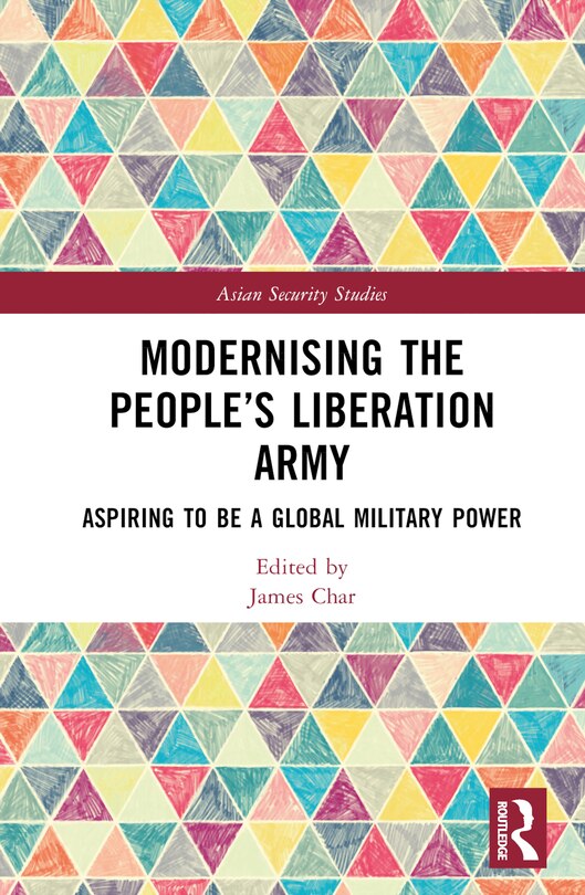 Modernising the People's Liberation Army: Aspiring to be a Global Military Power