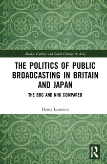 Couverture_The Politics Of Public Broadcasting In Britain And Japan