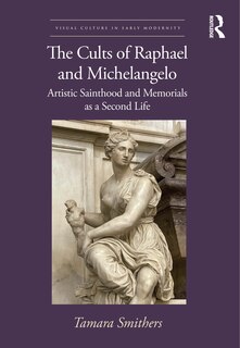 Front cover_The Cults of Raphael and Michelangelo