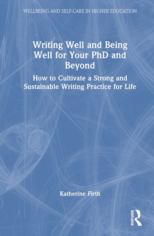 Front cover_Writing Well and Being Well for Your PhD and Beyond