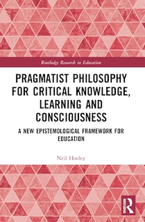Couverture_Pragmatist Philosophy for Critical Knowledge, Learning and Consciousness