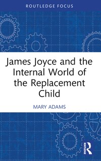 Couverture_James Joyce and the Internal World of the Replacement Child