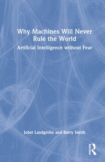 Front cover_Why Machines Will Never Rule The World