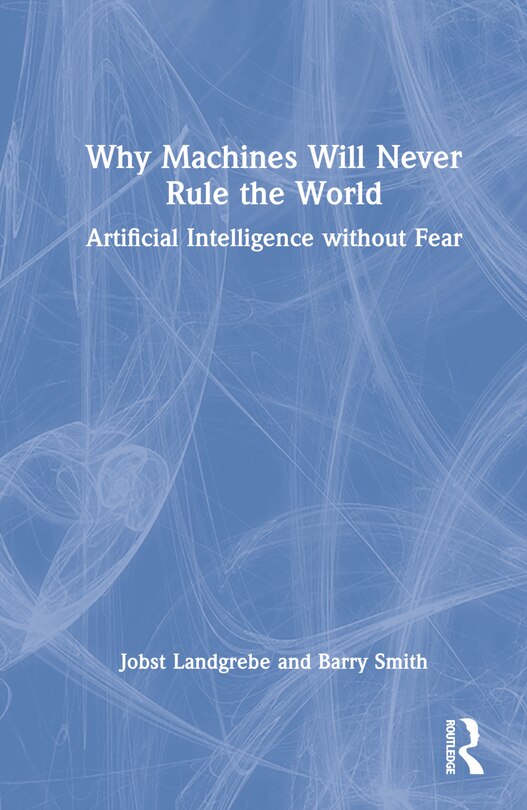 Front cover_Why Machines Will Never Rule The World