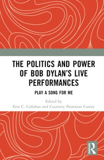 Front cover_The Politics and Power of Bob Dylan's Live Performances
