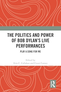 Front cover_Politics and Power of Bob Dylan's Live Performances