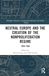 Front cover_Neutral Europe and the Creation of the Nonproliferation Regime