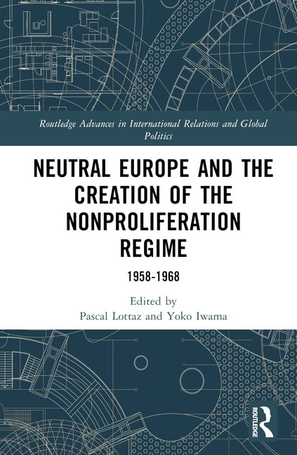 Front cover_Neutral Europe and the Creation of the Nonproliferation Regime