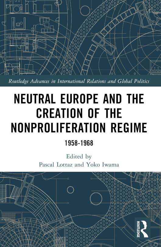 Front cover_Neutral Europe and the Creation of the Nonproliferation Regime