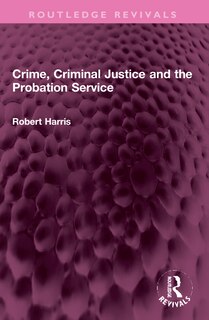 Front cover_Crime, Criminal Justice and the Probation Service