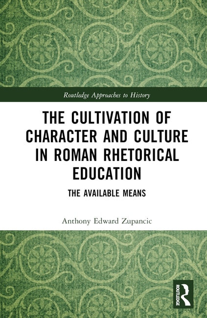 Couverture_The Cultivation of Character and Culture in Roman Rhetorical Education