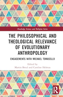 Couverture_The Philosophical and Theological Relevance of Evolutionary Anthropology