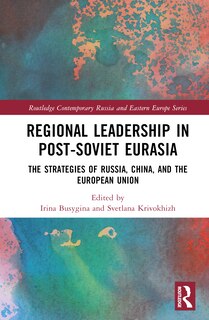 Couverture_Regional Leadership in Post-Soviet Eurasia