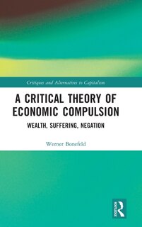 Front cover_A Critical Theory of Economic Compulsion