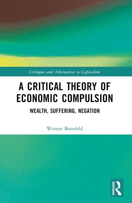 Front cover_A Critical Theory of Economic Compulsion