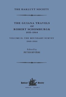 Front cover_The Guiana Travels of Robert Schomburgk Volume II The Boundary Survey, 1840-1844